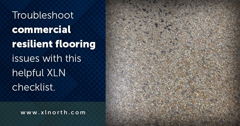 Resilient Floor Troubleshooting Checklist - XL North
